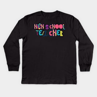 Cute High School Teacher Gift Idea Back to School Kids Long Sleeve T-Shirt